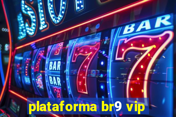 plataforma br9 vip